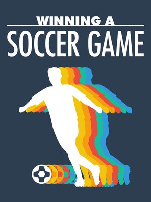 cover image of Winning a Soccer Game